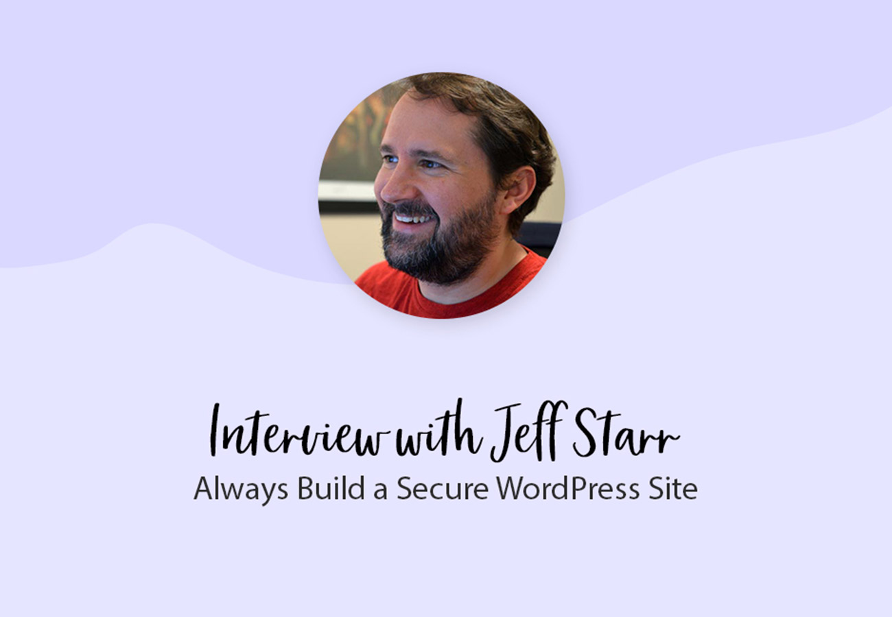 Interview with Jeff Starr: Always Build a Secure WordPress Site