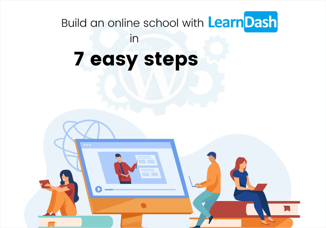 How to Build an Online School With Learndash in 7 Easy Steps